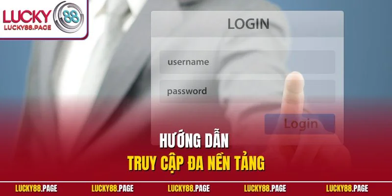 Hướng dẫn truy cập đa nền tảng