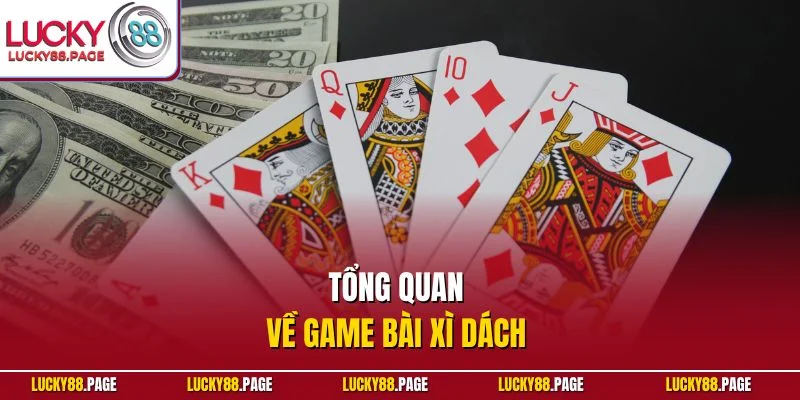 Tổng quan về game bài xì dách